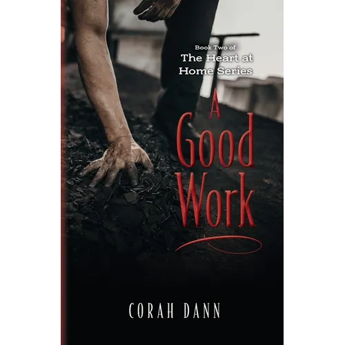 A Good Work: Book Two of The Heart at Home Series - Paperback