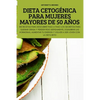 Dieta Cetogénica Para Mujeres Mayores de 50 Años - Paperback