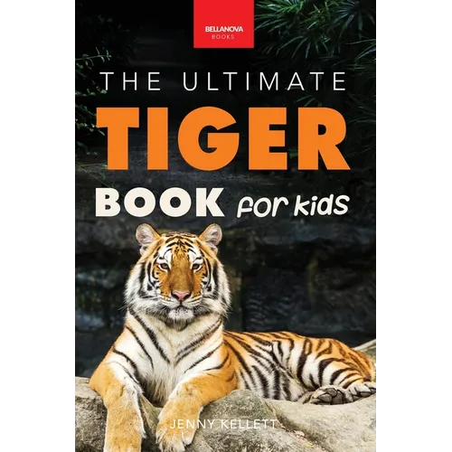 Tigers The Ultimate Tiger Book for Kids: Interactive Big Cat Discovery Guide with 100+ Facts, Species Photos, Endangered Wildlife Quiz & Puzzle for Ag - Paperback