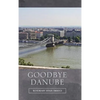 Goodbye Danube - Hardcover