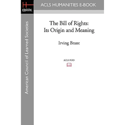The Bill of Rights: Its Origin and Meaning - Paperback