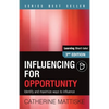 Influencing for Opportunity: Identify and maximize ways to influence - Paperback