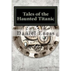 Tales of the Haunted Titanic: An Anthology - Paperback