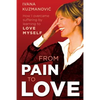 From Pain to Love: How I overcame suffering by learning to love myself - Paperback