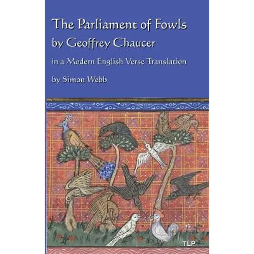 The Parliament of Fowls: by Geoffrey Chaucer, in a Modern English Verse Translation - Paperback