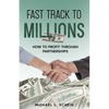 Fast-Track To Millions: How to Profit Through Partnerships - Paperback
