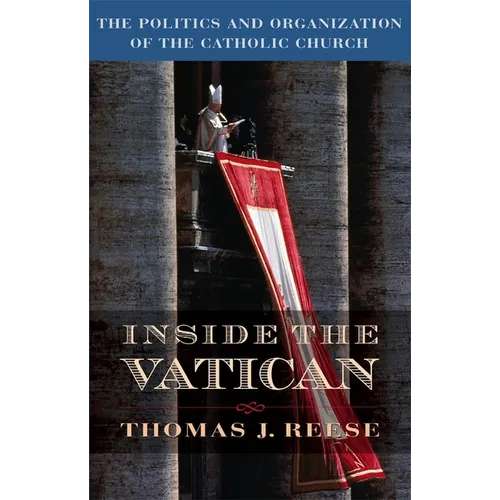 Inside the Vatican: The Politics and Organization of the Catholic Church - Paperback
