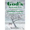 God's Backyard Pets and the Changing Seasons: Winter, Spring, Summer, Autumn - Paperback