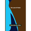 The Land of Fetish - Paperback
