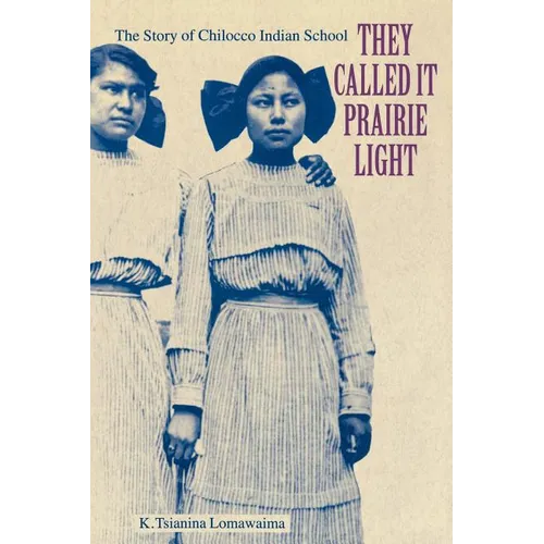 They Called It Prairie Light: The Story of Chilocco Indian School - Paperback