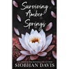 Surviving Amber Springs: A Stand-alone Contemporary Reverse Harem Romance - Paperback