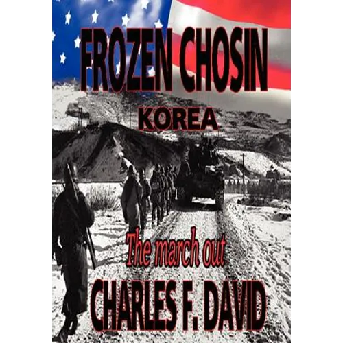 Frozen Chosin (Korea): The March Out - Hardcover