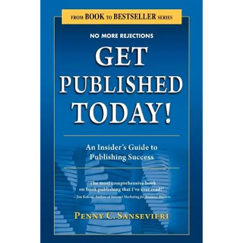 Get Published Today! an Insider's Guide to Publishing Success - Paperback