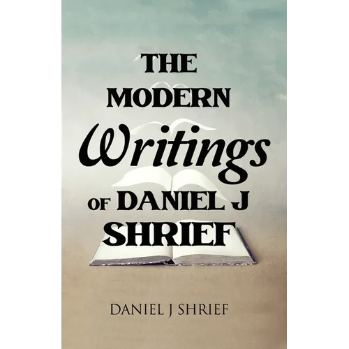 The Modern Writings of Daniel J Shrief - Paperback