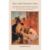 They Called Themselves Slave: A Brief Study of the English Translation of the Koinē Greek Word doūlos (slave) in the New Testament in the Co - Paperback