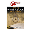 How to Write a Book in 24 Hours: 24 Hour Bestseller Series: Book 1 - Paperback