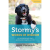 Stormy's Words of Wisdom: An enlightened dog's profound insights on life - Paperback