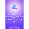 Meditación y Mindfulness para Principiantes: Aprende a Meditar desde cero en la vida cotidiana y donde quiera que vayas - Hardcover