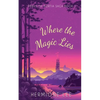 Where the Magic Lies: Perils of Portia Saga #1 - Paperback
