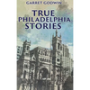 True Philadelphia Stories - Hardcover
