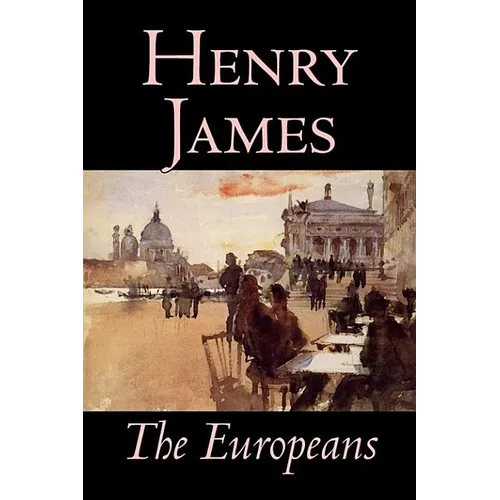 The Europeans by Henry James, Fiction, Classics - Hardcover