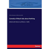 Comedy of Much Ado about Nothing: Edited with Notes by William J. Rolfe - Paperback