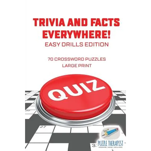 Trivia and Facts Everywhere! 70 Crossword Puzzles Large Print Easy Drills Edition - Paperback