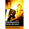 Peron&Evita: Cartas de Amor: La extraordinaria historia de María Eva Duarte de Perón que en sus 33 años de intensa vida se convirti - Paperback