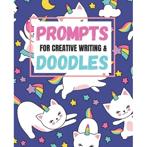 Prompts for Creative Writing and Doodles: Creative Writing with Fantasy Prompts and Unicorns - Paperback