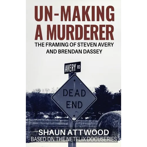 Un-Making a Murderer: The Framing of Steven Avery and Brendan Dassey - Paperback