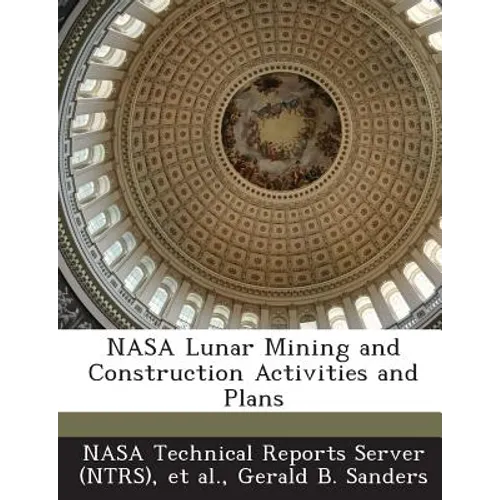 NASA Lunar Mining and Construction Activities and Plans - Paperback