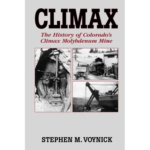 Climax: The History of Colorado's Climax Molybdenum Mine--Mountain Press Pub Co. - Paperback