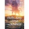 Faith Is King in Love and Kindness - Paperback