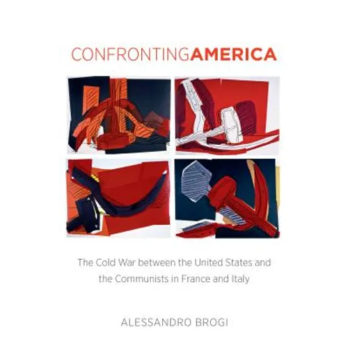 Confronting America: The Cold War Between the United States and the Communists in France and Italy - Paperback