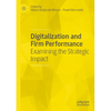 Digitalization and Firm Performance: Examining the Strategic Impact - Paperback