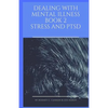Dealing With Mental Illness Book 2 Stress and PTSD - Paperback