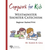 Copywork For Kids - Westminster Shorter Catechism: Beginner Dashed Print - Paperback