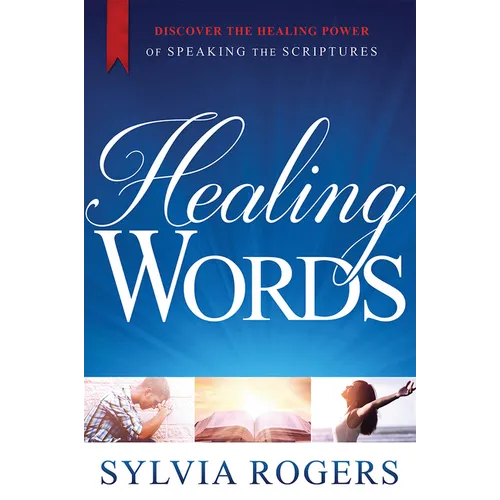 Healing Words: Discover the Healing Power of Speaking the Scriptures - Paperback