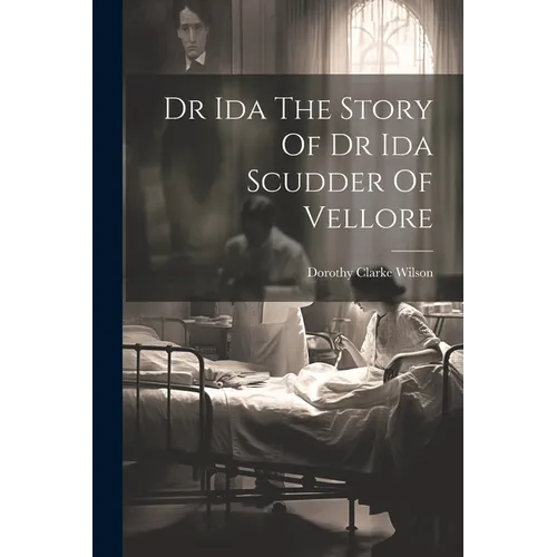 Dr Ida The Story Of Dr Ida Scudder Of Vellore - Paperback