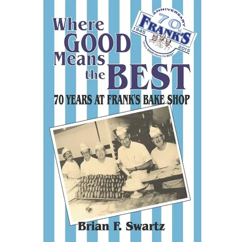 Where Good Means the Best: 70 Years at Frank's Bake Shop - Paperback