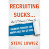 Recruiting Sucks...But It Doesn't Have To: Breaking Through the Myths That Got Us Here - Paperback