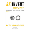 Re: Invent Your Life! What Are You Waiting For? - Paperback