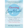 Choosing Easy World: A Guide to Opting Out of Struggle and Strife and Living in the Amazing Realm Where Everything Is Easy - Paperback