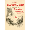 The Bloodhound and its use in Tracking Criminals - Paperback