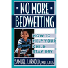 No More Bedwetting: How to Help Your Child Stay Dry - Paperback
