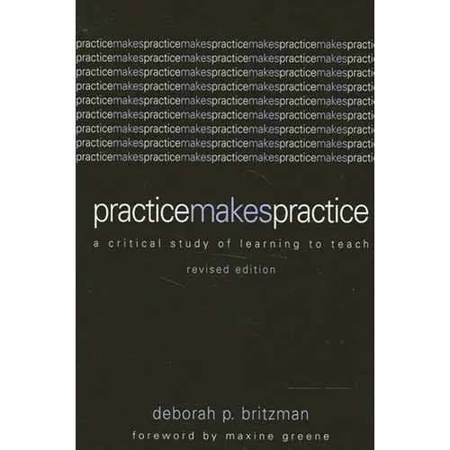 Practice Makes Practice: A Critical Study of Learning to Teach - Paperback