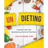 Undieting: Freedom from the Bewildering World of Fad Diets - Paperback