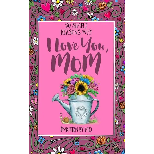 50 Simple Reasons Why I Love You, Mom (Written by Me) - Paperback