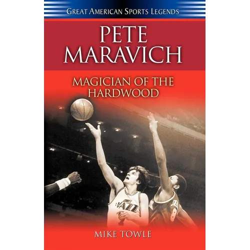 Pete Maravich: Magician of the Hardwood - Hardcover