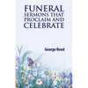 Funeral Sermons that Proclaim and Celebrate - Paperback